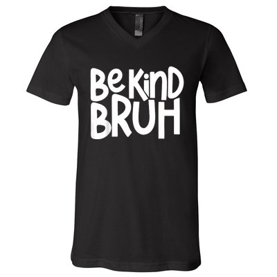 Unity Day Be Kind Bruh Orange Anti Bullying Kindness V-Neck T-Shirt