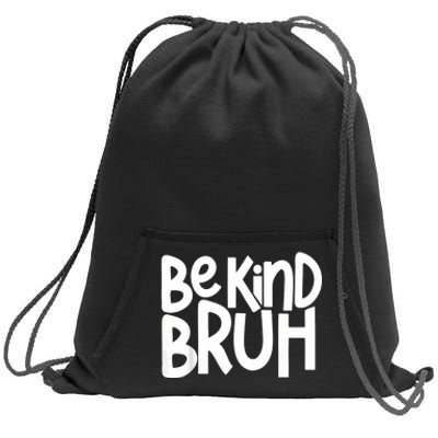 Unity Day Be Kind Bruh Orange Anti Bullying Kindness Sweatshirt Cinch Pack Bag