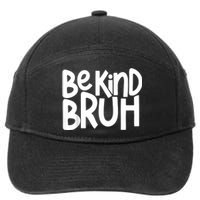 Unity Day Be Kind Bruh Orange Anti Bullying Kindness 7-Panel Snapback Hat