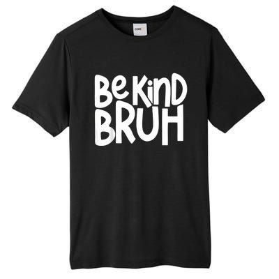 Unity Day Be Kind Bruh Orange Anti Bullying Kindness Tall Fusion ChromaSoft Performance T-Shirt