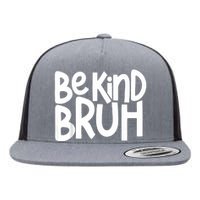 Unity Day Be Kind Bruh Orange Anti Bullying Kindness Flat Bill Trucker Hat