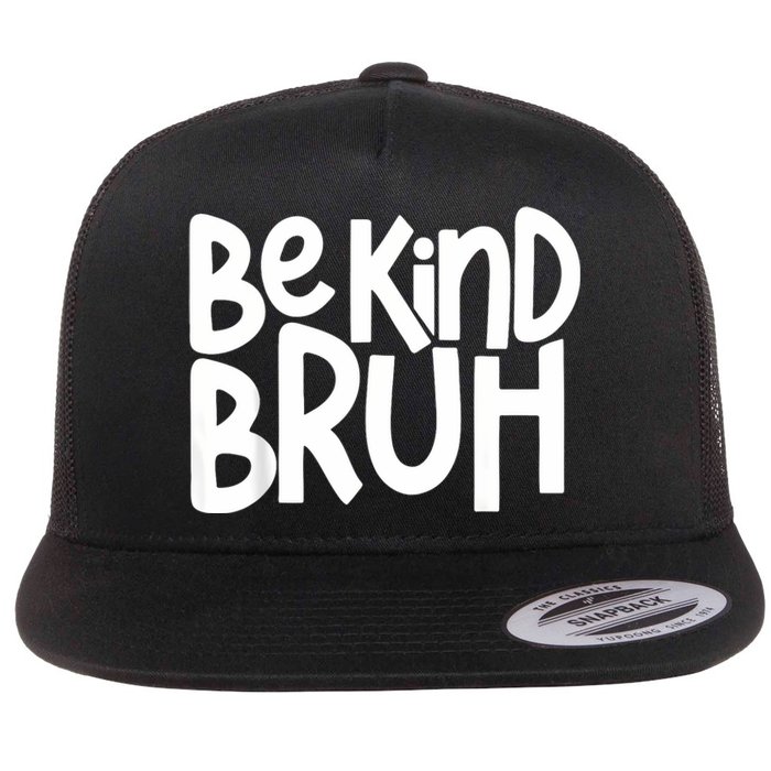 Unity Day Be Kind Bruh Orange Anti Bullying Kindness Flat Bill Trucker Hat