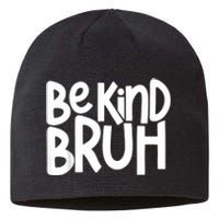 Unity Day Be Kind Bruh Orange Anti Bullying Kindness Sustainable Beanie