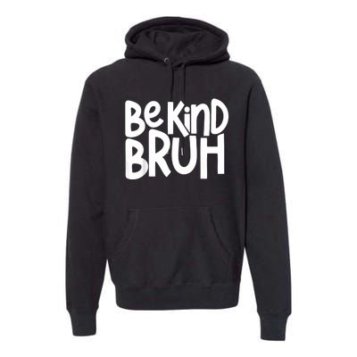 Unity Day Be Kind Bruh Orange Anti Bullying Kindness Premium Hoodie