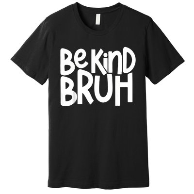 Unity Day Be Kind Bruh Orange Anti Bullying Kindness Premium T-Shirt