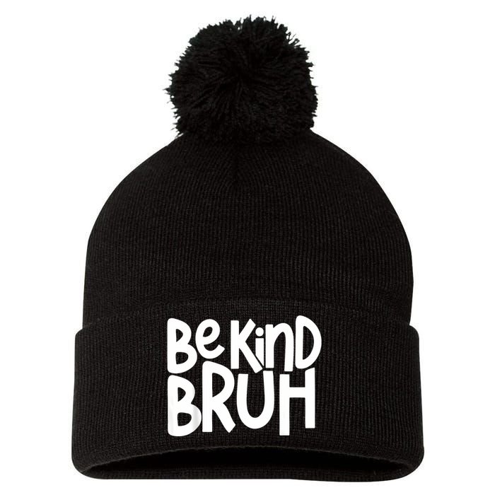 Unity Day Be Kind Bruh Orange Anti Bullying Kindness Pom Pom 12in Knit Beanie