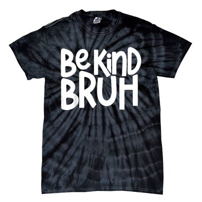 Unity Day Be Kind Bruh Orange Anti Bullying Kindness Tie-Dye T-Shirt