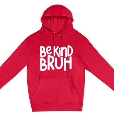 Unity Day Be Kind Bruh Orange Anti Bullying Kindness Premium Pullover Hoodie