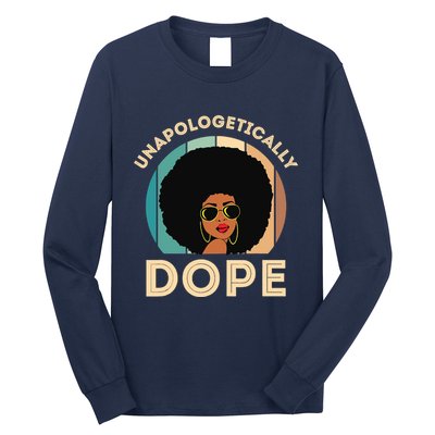 Unapologetically Dope Black History Month & Pride Gift Long Sleeve Shirt