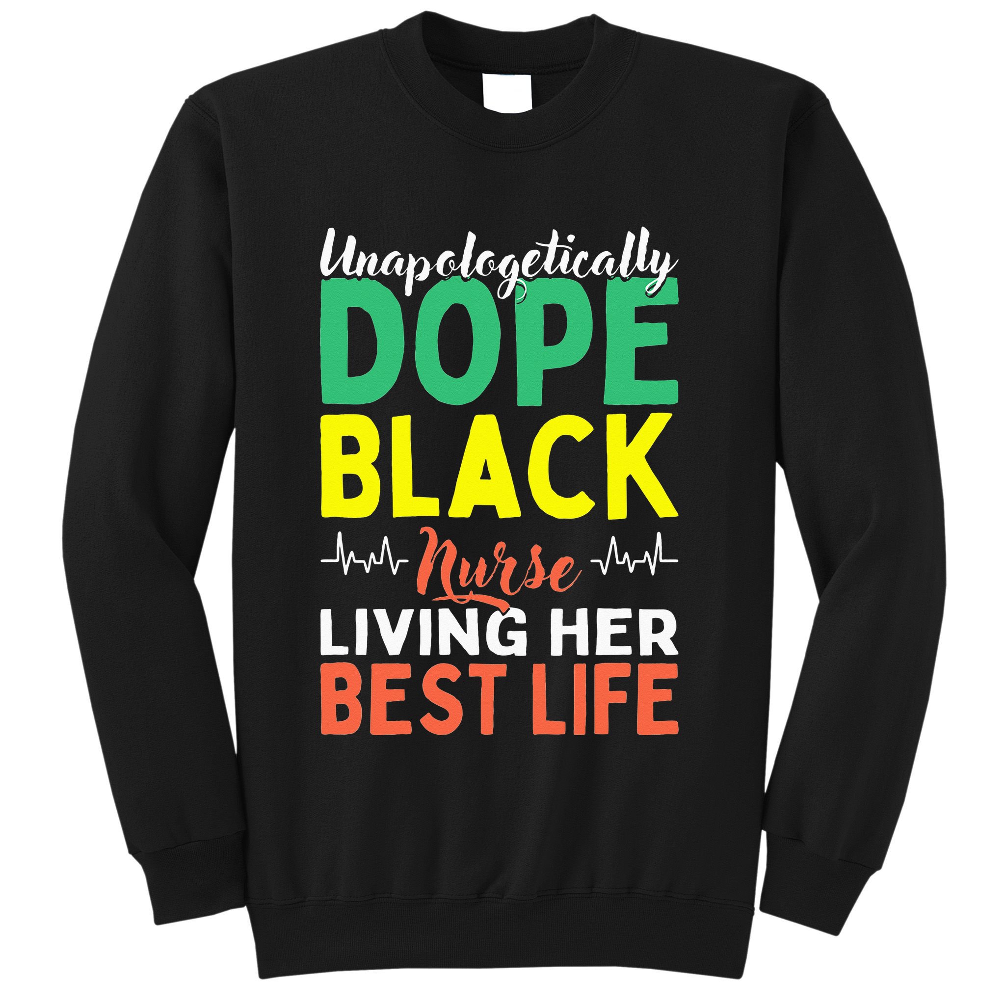 Unapologetically Dope Black Nurse African American Nursing Sweatshirt