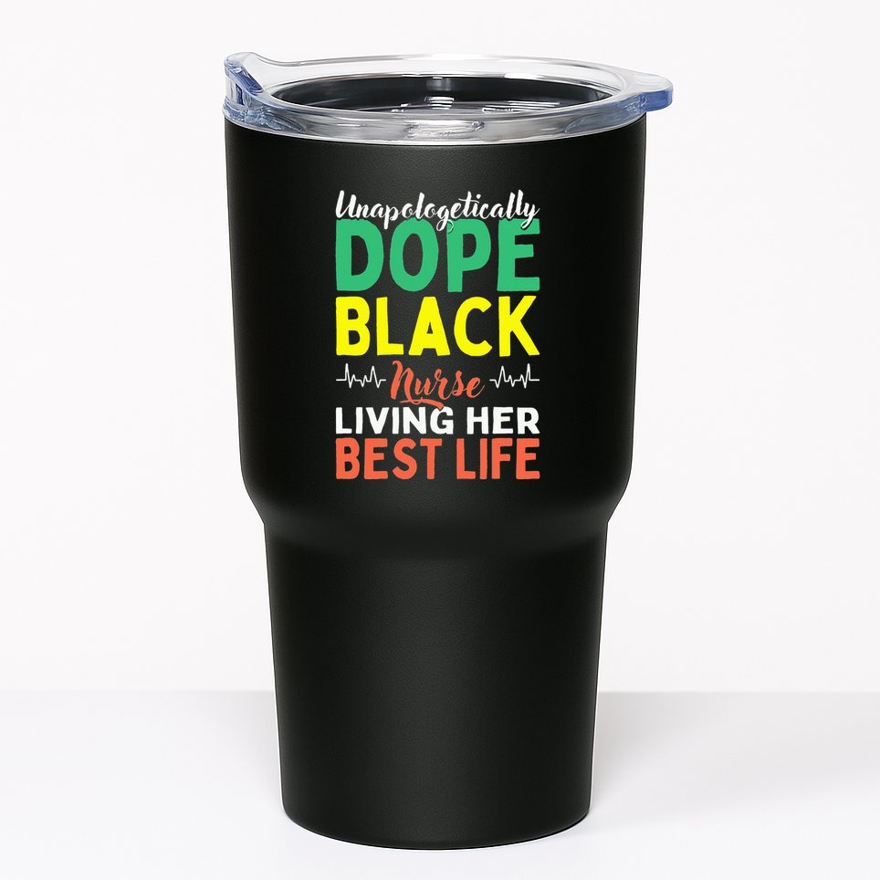 Unapologetically Dope Black Nurse African American Nursing Tumbler