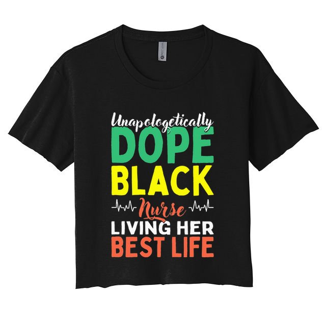 Unapologetically Dope Black Nurse African American Nursing Crop Top