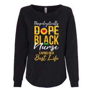 Unapologetically Dope Black Nurse Living Best Life RN Gift Womens California Wash Sweatshirt