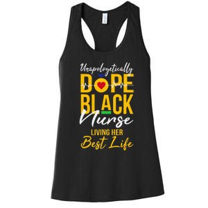 Unapologetically Dope Black Nurse Living Best Life RN Gift Women's Racerback Tank