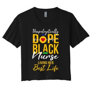 Unapologetically Dope Black Nurse Living Best Life RN Gift Women's Crop Top Tee