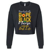 Unapologetically Dope Black Nurse Living Best Life RN Gift Cropped Pullover Crew