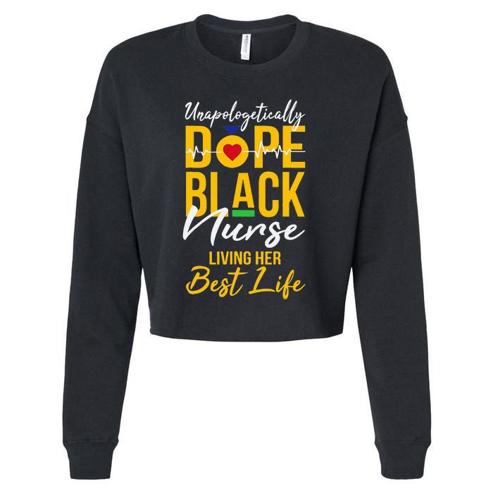 Unapologetically Dope Black Nurse Living Best Life RN Gift Cropped Pullover Crew