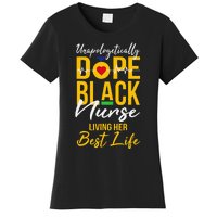 Unapologetically Dope Black Nurse Living Best Life RN Gift Women's T-Shirt