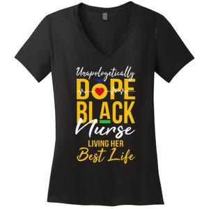 Unapologetically Dope Black Nurse Living Best Life RN Gift Women's V-Neck T-Shirt