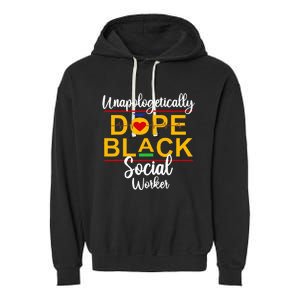 Unapologetic Dope Black Social Worker African American Garment-Dyed Fleece Hoodie