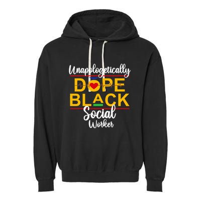 Unapologetic Dope Black Social Worker African American Garment-Dyed Fleece Hoodie