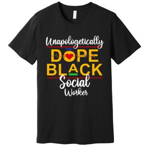 Unapologetic Dope Black Social Worker African American Premium T-Shirt