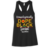 Unapologetic Dope Black Social Worker African American Women's Racerback Tank