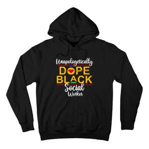 Unapologetic Dope Black Social Worker African American Tall Hoodie