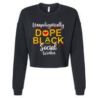 Unapologetic Dope Black Social Worker African American Cropped Pullover Crew