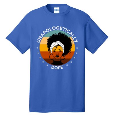 Unapologetically Dope Black Afro Meaningful Gift Tall T-Shirt