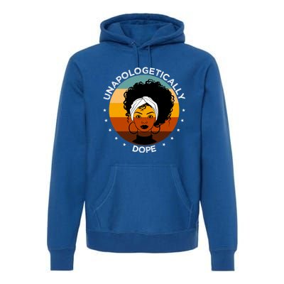 Unapologetically Dope Black Afro Meaningful Gift Premium Hoodie