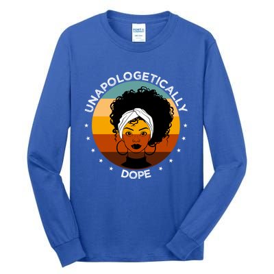 Unapologetically Dope Black Afro Meaningful Gift Tall Long Sleeve T-Shirt