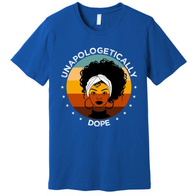 Unapologetically Dope Black Afro Meaningful Gift Premium T-Shirt