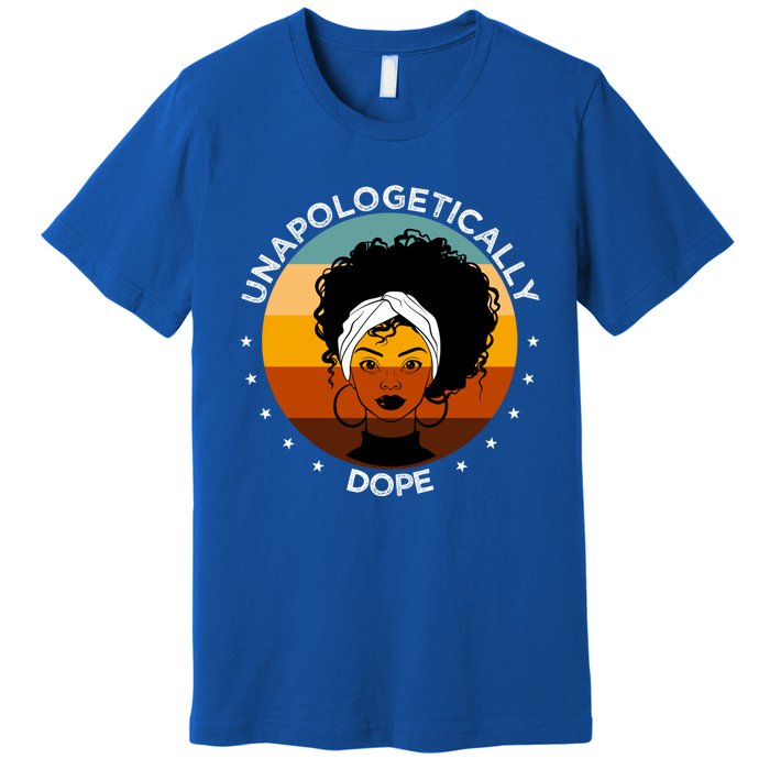 Unapologetically Dope Black Afro Meaningful Gift Premium T-Shirt