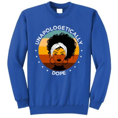 Unapologetically Dope Black Afro Meaningful Gift Tall Sweatshirt