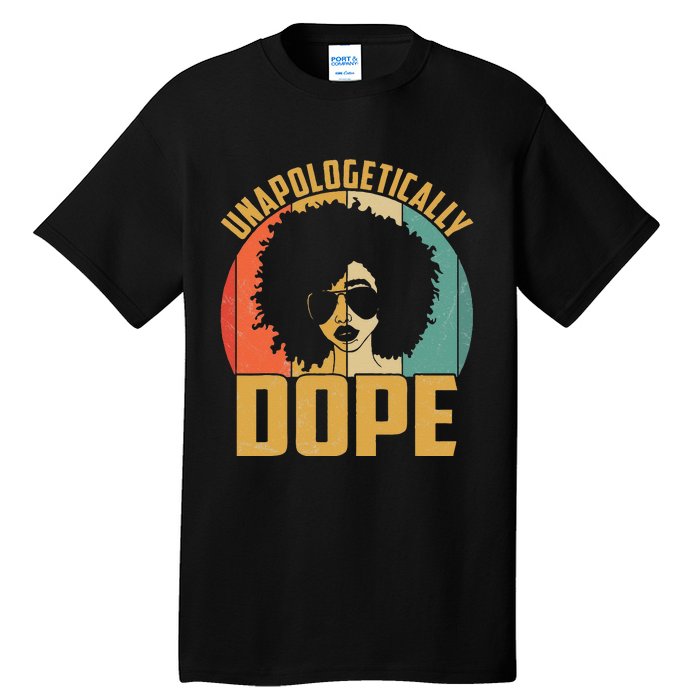 Unapologetically Dope Black Pride Melanin African American Tall T-Shirt