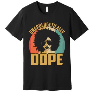 Unapologetically Dope Black Pride Melanin African American Premium T-Shirt