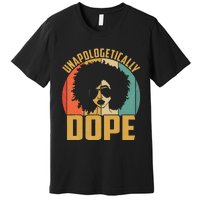 Unapologetically Dope Black Pride Melanin African American Premium T-Shirt