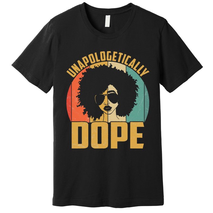 Unapologetically Dope Black Pride Melanin African American Premium T-Shirt