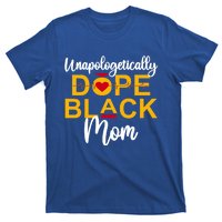 Unapologetic Dope Black Mom African American Gift T-Shirt