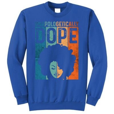 Unapologetically Dope Black Pride Afro Black History Melanin Gift Sweatshirt