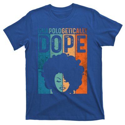 Unapologetically Dope Black Pride Afro Black History Melanin Gift T-Shirt