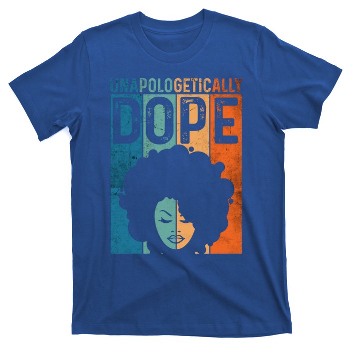 Unapologetically Dope Black Pride Afro Black History Melanin Gift T-Shirt