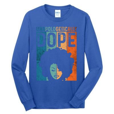 Unapologetically Dope Black Pride Afro Black History Melanin Gift Tall Long Sleeve T-Shirt