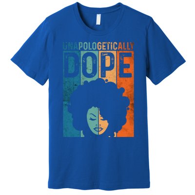 Unapologetically Dope Black Pride Afro Black History Melanin Gift Premium T-Shirt