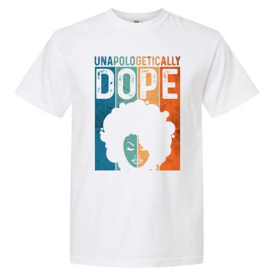 Unapologetically Dope Black Pride Afro Black History Melanin Gift Garment-Dyed Heavyweight T-Shirt