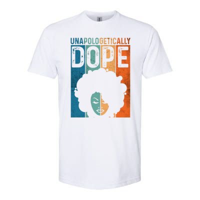 Unapologetically Dope Black Pride Afro Black History Melanin Gift Softstyle CVC T-Shirt