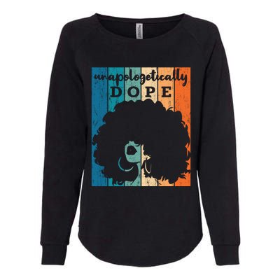 Unapologetically Dope Black History Month African American Gift Womens California Wash Sweatshirt