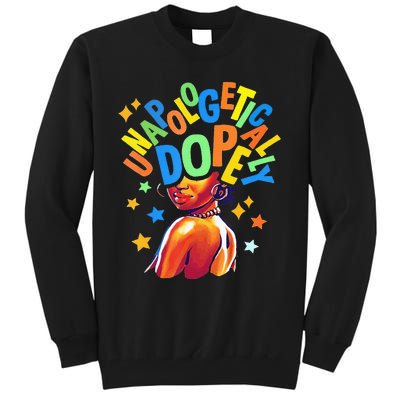 Unapologetically Dope bhm frican American Tall Sweatshirt