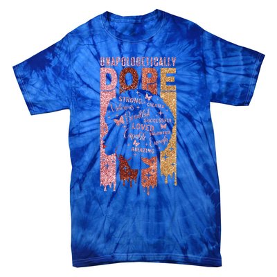 Unapologetically Dope Black History Month African American Great Gift Tie-Dye T-Shirt